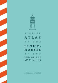 Bild vom Artikel A Brief Atlas of the Lighthouses at the End of the World vom Autor González Macías