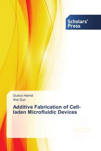 Produktbild: Additive Fabrication of Cell-laden Microfluidic Devices