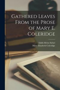 Produktbild: Gathered Leaves From the Prose of Mary E. Coleridge