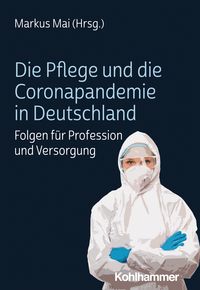 Produktbild: Die Pflege und die Coronapandemie in Deutschland