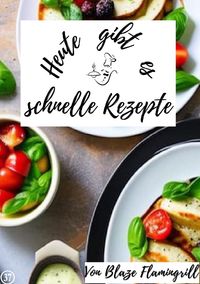 Produktbild: Heute gibt es / Heute gibt es &ndash; schnelle Rezepte