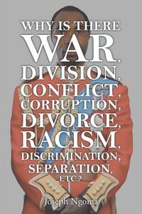 Produktbild: Why There Is War, Division, Conflict, Corruption, Divorce, Racism, Discrimination, Separation, Etc.?