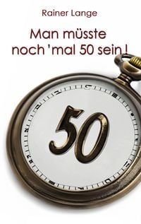 Produktbild: Man m&uuml;sste noch 'mal 50 sein!