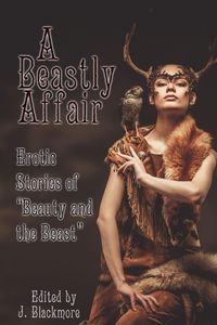 Produktbild: A Beastly Affair: Erotic Stories of Beauty and the Beast