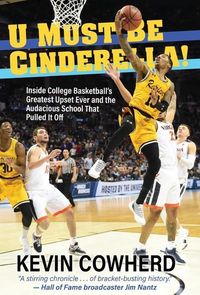 Produktbild: U Must Be Cinderella!: Inside College Basketball's Greatest Upset Ever and the Audacious School That Pulled It Off