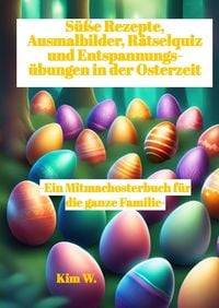 Produktbild: S&uuml;&szlig;e Rezepte, Ausmalbilder, R&auml;tselquiz und Entspannungs&uuml;bungen in der Osterzeit