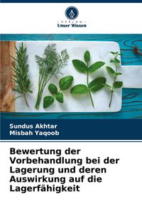 Produktbild: Bewertung der Vorbehandlung bei der Lagerung und deren Auswirkung auf die Lagerf&auml;higkeit
