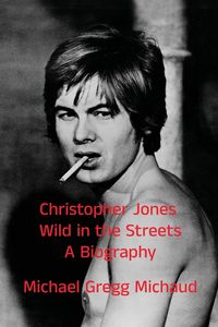 Produktbild: Christopher Jones - Wild in the Streets - A Biography