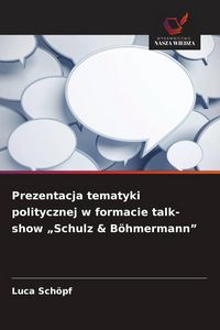 Produktbild: Prezentacja tematyki politycznej w formacie talk-show "Schulz & B&ouml;hmermann"