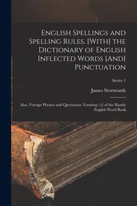 Produktbild: English Spellings and Spelling Rules. [With] the Dictionary of English Inflected Words [And] Punctuation: Also, Foreign Phrases and Quotations. Formin