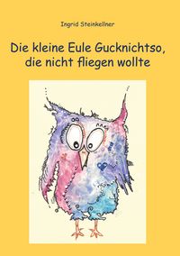 Produktbild: Die kleine Eule Gucknichtso, die nicht fliegen wollte