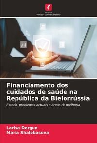 Produktbild: Financiamento dos cuidados de sa&uacute;de na Rep&uacute;blica da Bielorr&uacute;ssia