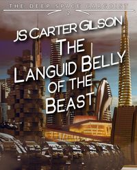 Produktbild: The Languid Belly of the Beast (The Deep Space Cargoist, #2)