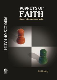 Produktbild: Puppets of Faith: Theory of Communal Strife (A Critical Appraisal of Islamic Faith, Indian Polity 'n More)