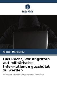 Produktbild: Das Recht, vor Angriffen auf milit&auml;rische Informationen gesch&uuml;tzt zu werden