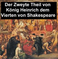 Bild vom Artikel Der Zweyte Theil von König Heinrich dem Vierten vom Autor William Shakespeare