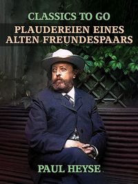 Bild vom Artikel Plaudereien eines alten Freundespaars vom Autor Paul Heyse