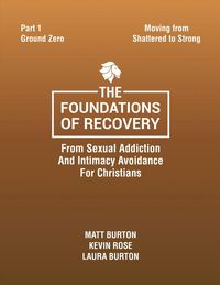 Produktbild: The Foundations of Recovery From Sexual Addiction And Intimacy Avoidance for Christians Part One Ground Zero