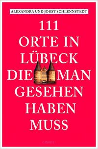 Produktbild: 111 Orte in L&uuml;beck, die man gesehen haben muss