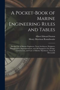 Produktbild: A Pocket-Book of Marine Engineering Rules and Tables: For the Use of Marine Engineers, Naval Architects, Designers, Draughtsmen, Superintendents, and