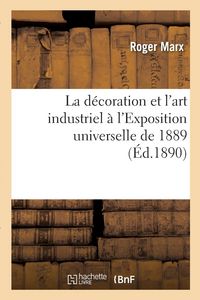 Produktbild: La D&eacute;coration Et l'Art Industriel &Agrave; l'Exposition Universelle de 1889