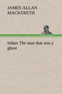 Produktbild: Iol&auml;us The man that was a ghost