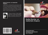 Produktbild: Gutta Percha: un materiale d'epoca