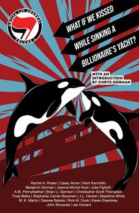 Produktbild: Antifa Lit Journal, Volume 1: What if We Kissed While Sinking a Billionaire's Yacht?