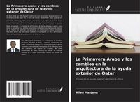 Produktbild: La Primavera &Aacute;rabe y los cambios en la arquitectura de la ayuda exterior de Qatar