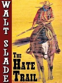 Produktbild: The Hate Trail: A Walt Slade Western