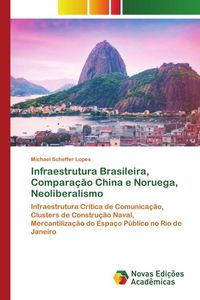 Produktbild: Infraestrutura Brasileira, Compara&ccedil;&atilde;o China e Noruega, Neoliberalismo