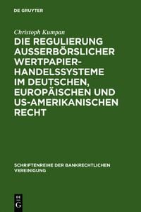 Bild vom Artikel Die Regulierung außerbörslicher Wertpapierhandelssysteme im deutschen, europäischen und US-amerikanischen Recht vom Autor Christoph Kumpan
