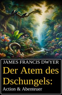 Produktbild: Der Atem des Dschungels: Action & Abenteuer