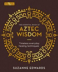 Produktbild: The Essential Book of Aztec Wisdom