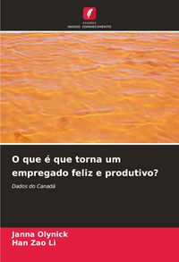 Produktbild: O que &eacute; que torna um empregado feliz e produtivo?