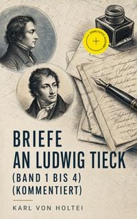 Produktbild: Briefe an Ludwig Tieck (Band 1 bis 4) (Kommentiert)