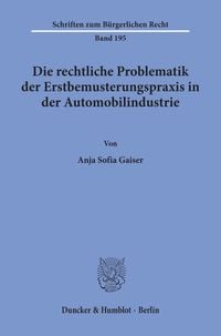 Produktbild: Die rechtliche Problematik der Erstbemusterungspraxis in der Automobilindustrie.
