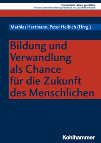 Produktbild: Bildung und Verwandlung als Chance f&uuml;r die Zukunft des Menschlichen