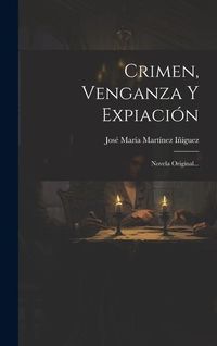 Produktbild: Crimen, Venganza Y Expiaci&oacute;n: Novela Original...