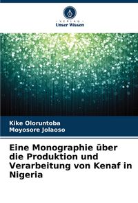 Produktbild: Eine Monographie &uuml;ber die Produktion und Verarbeitung von Kenaf in Nigeria
