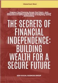 Produktbild: The Secrets Of Financial Independence: Building Wealth For A Secure Future