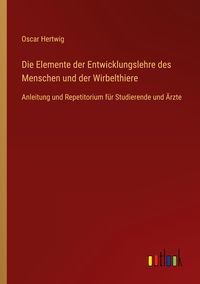 Produktbild: Die Elemente der Entwicklungslehre des Menschen und der Wirbelthiere