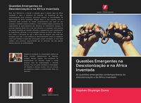 Produktbild: Quest&otilde;es Emergentes na Descoloniza&ccedil;&atilde;o e na &Aacute;frica Inventada