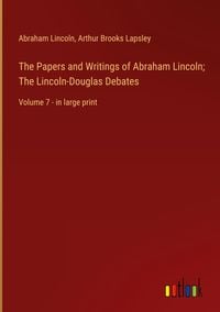 Produktbild: The Papers and Writings of Abraham Lincoln; The Lincoln-Douglas Debates