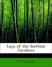 Produktbild: Aytoun, W: Lays of the Scottish Cavaliers