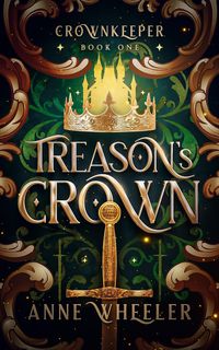 Bild vom Artikel Treason's Crown (Crownkeeper, #1) vom Autor Anne Wheeler