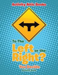 Produktbild: To The Left or the Right? You Decide Activity Book