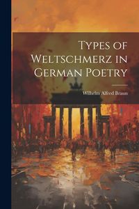Produktbild: Types of Weltschmerz in German Poetry