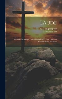 Produktbild: Laude; secondo la stampa Fiorentina del 1490, con prospetto grammaticale e lessico