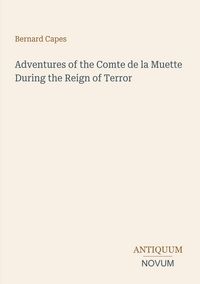 Produktbild: Adventures of the Comte de la Muette During the Reign of Terror